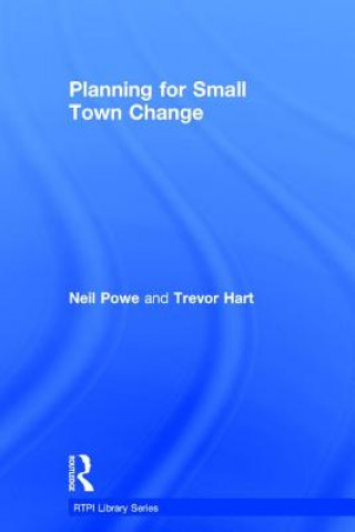 Könyv Planning for Small Town Change Neil Powe