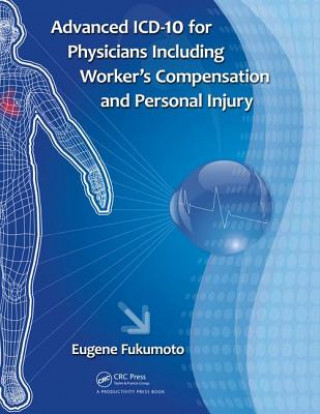 Book Advanced ICD-10 for Physicians Including Worker's Compensation and Personal Injury Eugene Fukumoto
