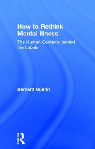 Kniha How to Rethink Mental Illness Bernard Guerin