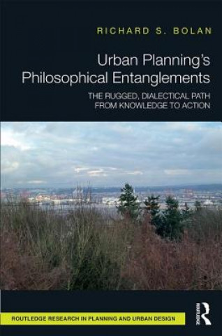 Kniha Urban Planning's Philosophical Entanglements Richard S. Bolan