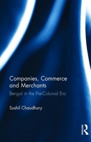 Kniha Companies, Commerce and Merchants Sushil Chaudhury