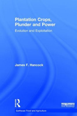 Kniha Plantation Crops, Plunder and Power James F. Hancock