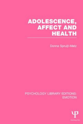 Kniha Adolescence, Affect and Health (PLE: Emotion) Donna Spruijt-Metz