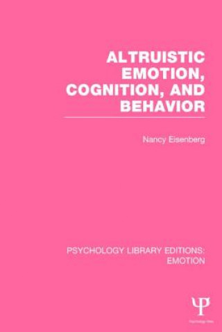 Könyv Altruistic Emotion, Cognition, and Behavior (PLE: Emotion) Nancy Eisenberg