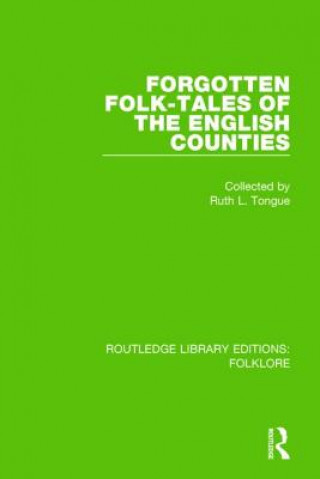 Kniha Forgotten Folk-tales of the English Counties (RLE Folklore) Ruth L. Tongue