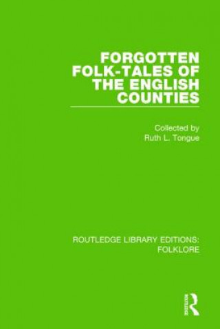 Könyv Forgotten Folk-tales of the English Counties (RLE Folklore) Ruth L. Tongue