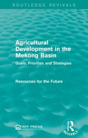 Kniha Agricultural Development in the Mekong Basin Resources for the Future