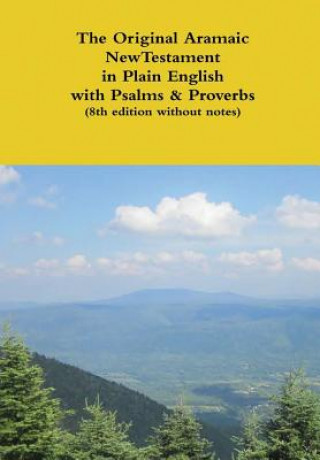 Carte Original Aramaic New Testament in Plain English with Psalms & Proverbs (8th edition without notes) David Bauscher