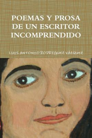 Könyv Poemas Y Prosa De Un Escritor Incomprendido Luis Antonio Rodriguez Vazquez
