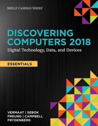 Книга Discovering Computers, Essentials  (c)2018: Digital Technology, Data, and Devices VERMAAT SEBOK FREUND