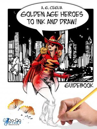 Книга Golden Age Heroes to Ink and Draw! Guidebook A. G. Ceglia