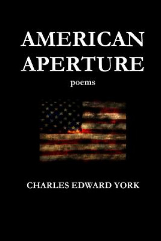 Carte American Aperture: Poems Charles Edward York