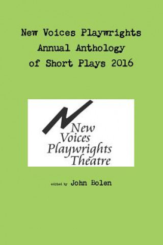 Könyv New Voices Playwrights Theatre Annual Anthology of Short Plays 2016 John Bolen