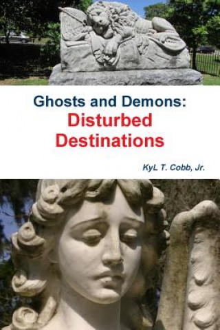 Книга Ghosts and Demons: Disturbed Destinations KyL Cobb