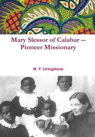 Kniha Mary Slessor of Calabar -- Pioneer Missionary W.P. Livingstone