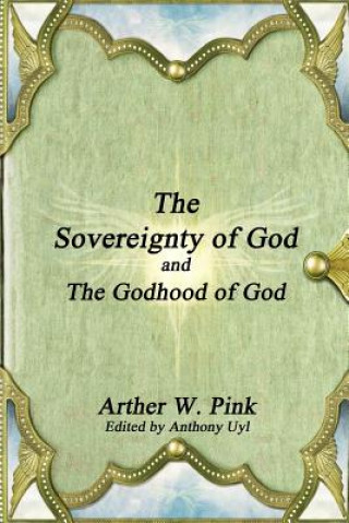 Książka Sovereignty of God and the Godhood of God Arthur W. Pink