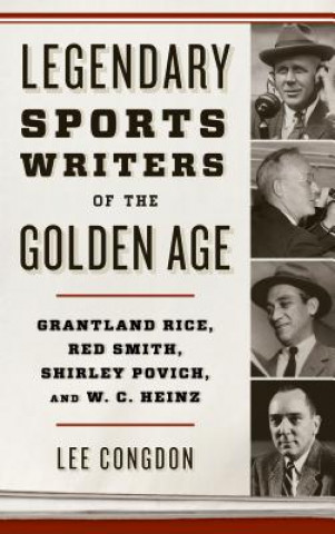 Knjiga Legendary Sports Writers of the Golden Age Lee Congdon