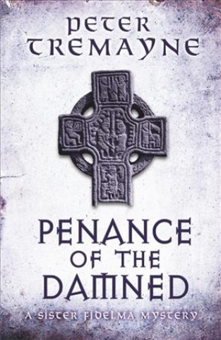 Könyv Penance of the Damned (Sister Fidelma Mysteries Book 27) Peter Tremayne