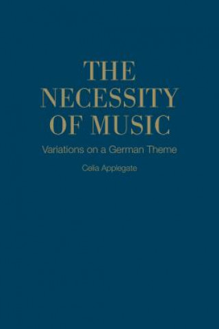 Könyv Necessity of Music Celia Applegate