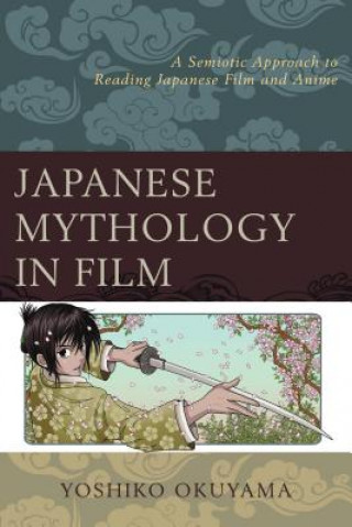 Kniha Japanese Mythology in Film Yoshiko Okuyama