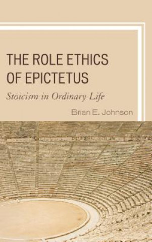 Knjiga Role Ethics of Epictetus Brian E. Johnson