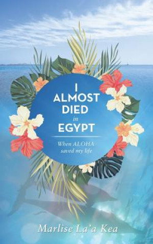 Könyv I almost died in Egypt MARLISE LA'A KEA
