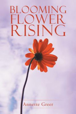 Kniha Blooming Flower Rising ANNETTE GREER