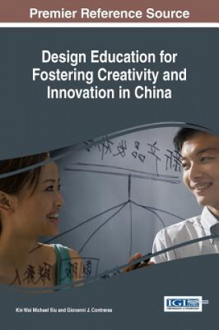 Kniha Design Education for Fostering Creativity and Innovation in China Kin Wai Michael Siu