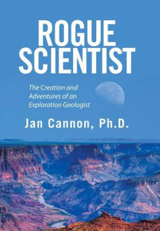 Kniha Rogue Scientist PH.D. JAN CANNON