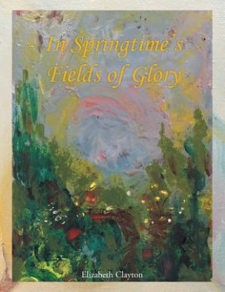 Carte In Springtime's Fields of Glory ELIZABETH CLAYTON