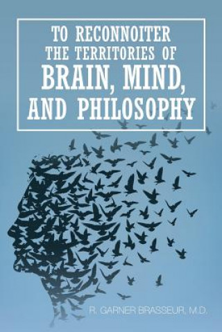 Kniha To Reconnoiter the Territories of Brain, Mind, and Philosophy BRASSEUR