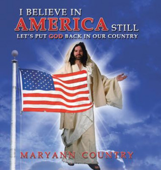 Buch I Believe in America Still MARYANN COUNTRY