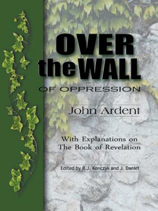 Книга Over the Wall of Oppression JOHN ARDENT