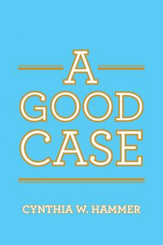 Kniha Good Case CYNTHIA W. HAMMER