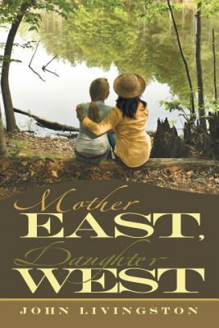 Book Mother East, Daughter West JOHN LIVINGSTON