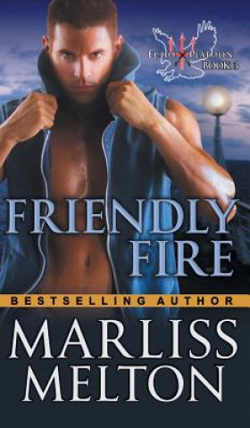 Könyv Friendly Fire (The Echo Platoon Series, Book 3) MARLISS MELTON