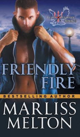 Kniha Friendly Fire (The Echo Platoon Series, Book 3) MARLISS MELTON