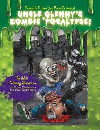 Kniha Uncle Glenny's Zombie 'pocalypse - An Adult Coloring Adventure Paperback GLENN CHADBOURNE