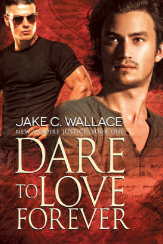 Könyv Dare to Love Forever JAKE C. WALLACE