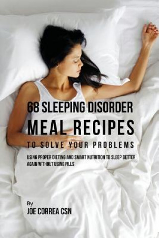 Knjiga 68 Sleeping Disorder Meal Recipes to Solve Your Problems JOE CORREA