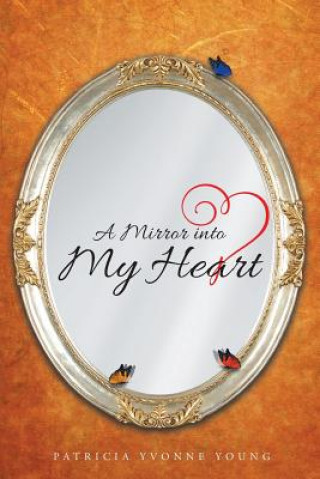 Knjiga Mirror into My HEART PATRICIA YVON YOUNG