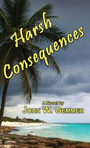 Kniha Harsh Consequences JOHN W. GEMMER