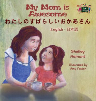 Книга My Mom Is Awesome SHELLEY ADMONT