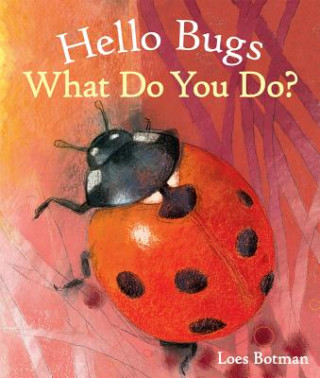 Carte Hello Bugs, What Do You Do? Loes Botman