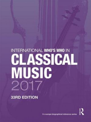 Carte International Who's Who in Classical Music 2017 Europa Publications