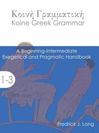 Kniha Koine Greek Grammar FREDRICK J. LONG