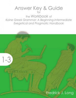 Kniha Answer Key & Guide for the Workbook of Koine Greek Grammar FREDRICK J. LONG