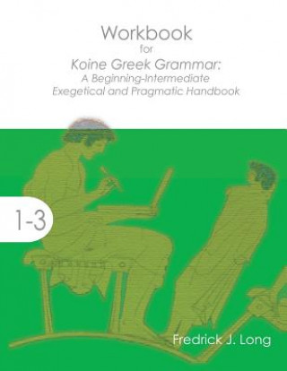 Kniha Workbook for Koine Greek Grammar FREDRICK J. LONG