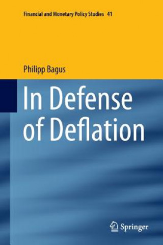 Kniha In Defense of Deflation Philipp Bagus