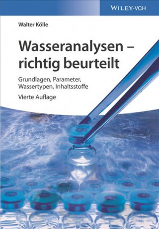 Kniha Wasseranalysen - richtig beurteilt - 4e Grundlagen, Parameter, Wassertypen, Inhaltsstoffe Walter Koelle